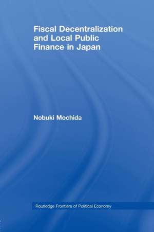 Fiscal Decentralization and Local Public Finance in Japan de Nobuki Mochida