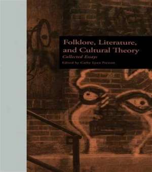 Folklore, Literature, and Cultural Theory: Collected Essays de Cathy L. Preston