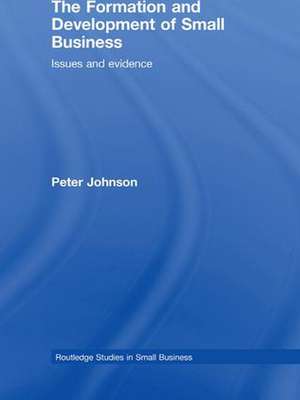 The Formation and Development of Small Business: Issues and Evidence de Peter Johnson