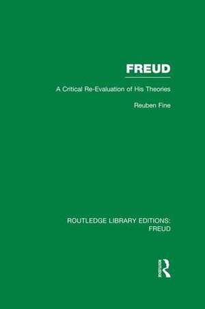 Freud (RLE: Freud): A Critical Re-evaluation of his Theories de Reuben Fine