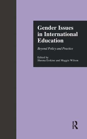 Gender Issues in International Education: Beyond Policy and Practice de Maggie Wilson