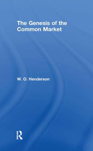 The Genesis of the Common Market de W. O. Henderson