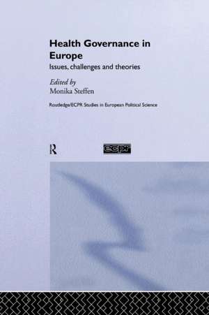 Health Governance in Europe: Issues, Challenges, and Theories de Monika Steffen