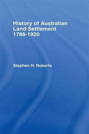 History of Australian Land Settlement de S.H. Roberts