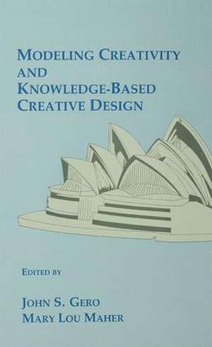 Modeling Creativity and Knowledge-Based Creative Design de John S. Gero