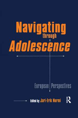 Navigating Through Adolescence: European Perspectives de Jari-Erik Nurmi