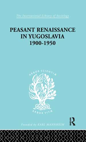 Peasant Renaissance in Yugoslavia 1900 -1950: A Study of Development of Yugoslavia as Affected by Education de Ruth Trouton