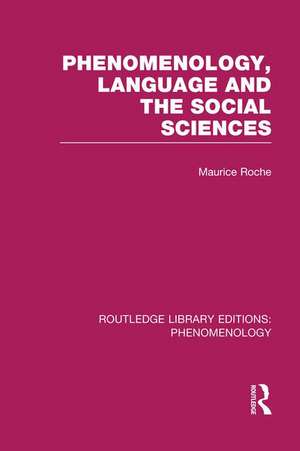 Phenomenology, Language and the Social Sciences de Maurice Roche