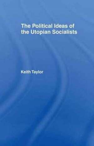 Political Ideas of the Utopian Socialists de Keith Taylor