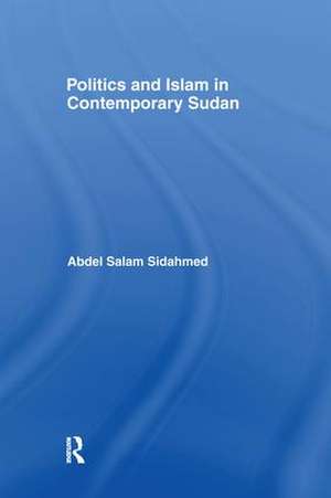 Politics and Islam in Contemporary Sudan de Abdel Salam Sidahmed