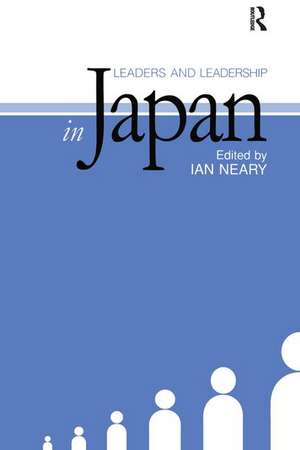 Leaders and Leadership in Japan de Ian Neary