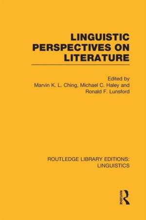 Linguistic Perspectives on Literature (RLE Linguistics C: Applied Linguistics) de Marvin K. L. Ching