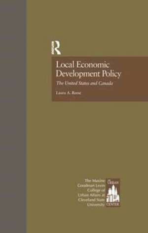 Local Economic Development Policy: The United States and Canada de Laura A. Reese