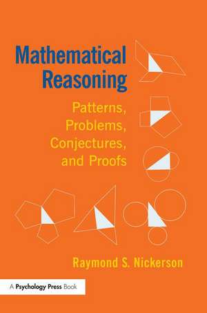 Mathematical Reasoning: Patterns, Problems, Conjectures, and Proofs de Raymond Nickerson