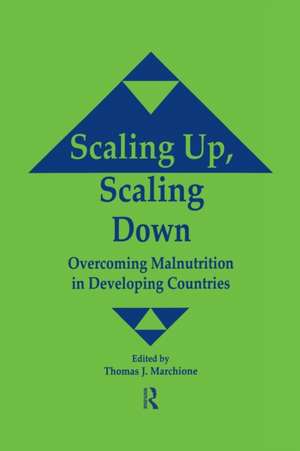 Scaling Up Scaling Down: Overcoming Malnutrition in Developing Countries de Thomas J. Marchione