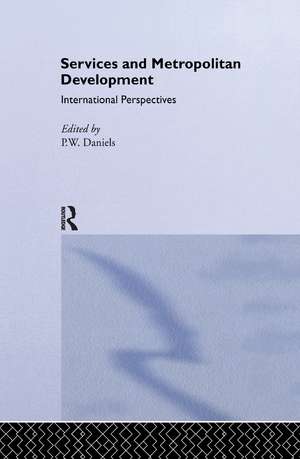 Services and Metropolitan Development: International Perspectives de Peter W. Daniels