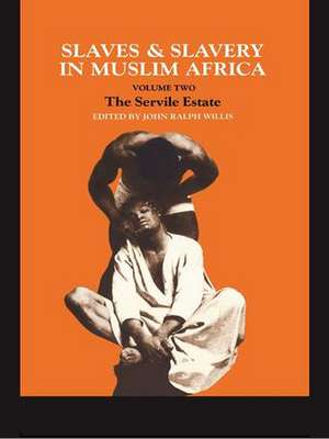 Slaves and Slavery in Africa: Volume Two: The Servile Estate de John Ralph Willis