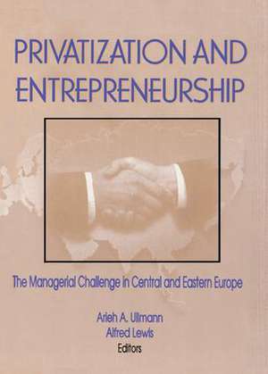 Privatization and Entrepreneurship: The Managerial Challenge in Central and Eastern Europe de Erdener Kaynak