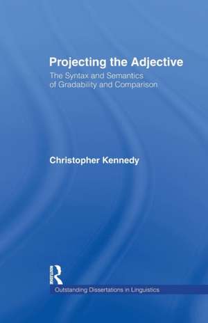 Projecting the Adjective: The Syntax and Semantics of Gradability and Comparison de Christopher Kennedy