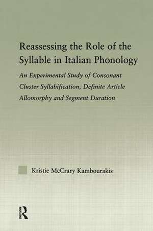 Reassessing the Role of the Syllable in Italian Phonology: An Experimental Study of Consonant Cluster Syllabification, Definite Article Allomorphy, and Segment Duration de Kristie McCrary Kambourakis