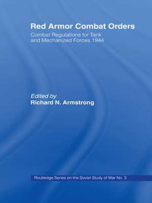 Red Armour Combat Orders: Combat Regulations for Tank and Mechanised Forces 1944 de Richard N. Armstrong