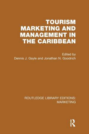 Tourism Marketing and Management in the Caribbean (RLE Marketing) de Dennis J. Gayle