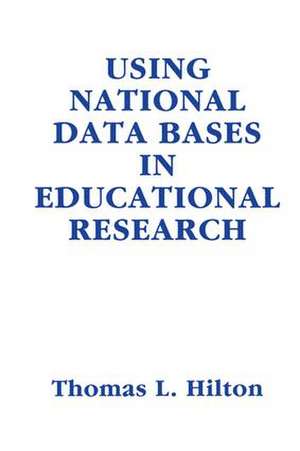 Using National Data Bases in Educational Research de Thomas L. Hilton