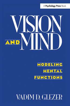 Vision and Mind: Modeling Mental Functions de Vadim D. Glezer