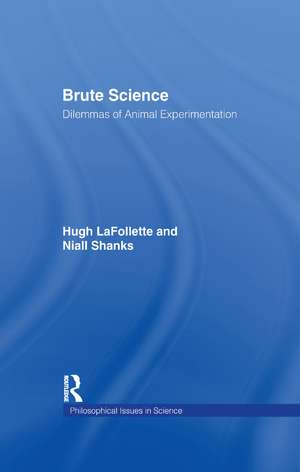 Brute Science: Dilemmas of Animal Experimentation de Hugh LaFollette