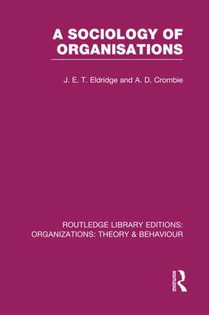 A Sociology of Organisations (RLE: Organizations) de J. Eldridge