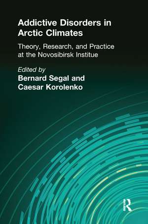 Addictive Disorders in Arctic Climates: Theory, Research, and Practice at the Novosibirsk Institute de Bernard Segal