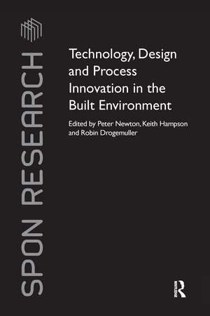 Technology, Design and Process Innovation in the Built Environment de Peter Newton