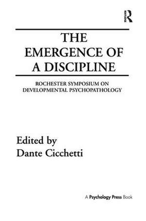 The Emergence of A Discipline: Rochester Symposium on Developmental Psychopathology, Volume 1 de Dante Cicchetti