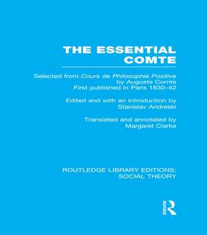 The Essential Comte (RLE Social Theory): Selected from 'Cours de philosophie positive' by Auguste Comte de Stanislav Andreski