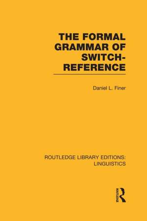 The Formal Grammar of Switch-Reference (RLE Linguistics B: Grammar) de Daniel L Finer