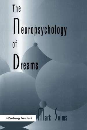 The Neuropsychology of Dreams: A Clinico-anatomical Study de Mark Solms