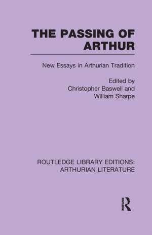 The Passing of Arthur: New Essays in Arthurian Tradition de Christopher Baswell