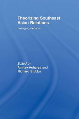 Theorizing Southeast Asian Relations: Emerging Debates de Amitav Acharya