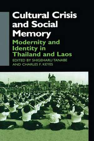 Cultural Crisis and Social Memory: Modernity and Identity in Thailand and Laos de Charles F. Keyes