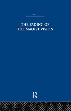 The Fading of the Maoist Vision: City and Country in China's Development de Rhoads Murphey