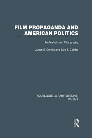 Film Propaganda and American Politics: An Analysis and Filmography de James Combs