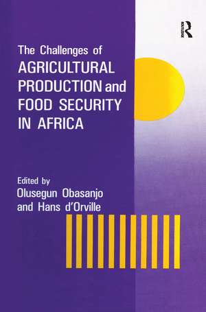 The Challenges Of Agricultural Production And Food Security In Africa de Olusegun Obasanjo