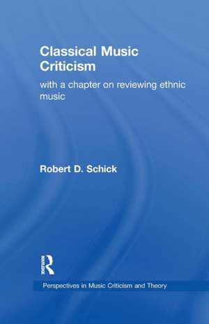 Classical Music Criticism de Robert D. Schick