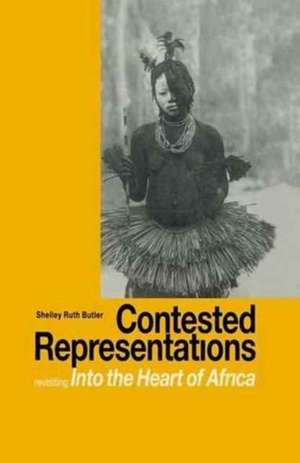 Contested Representations: Revisiting 'Into the Heart of Africa' de Shelly R. Butler