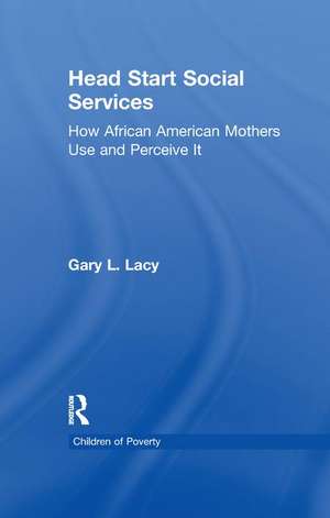 Head Start Social Services: How African American Mothers Use and Perceive Them de Gary Lacy