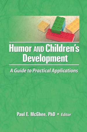 Humor and Children's Development: A Guide to Practical Applications de Paul E Mcghee