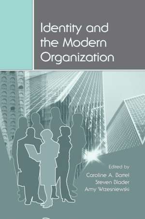 Identity and the Modern Organization de Caroline A. Bartel