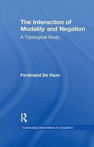 The Interaction of Modality and Negation: A Typological Study de Ferdinand De Haan