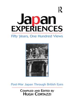 Japan Experiences - Fifty Years, One Hundred Views: Post-War Japan Through British Eyes de Hugh Cortazzi