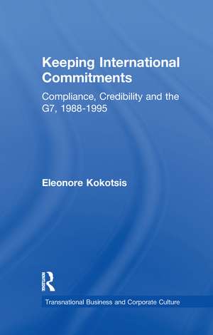 Keeping International Commitments: Compliance, Credibility and the G7, 1988-1995 de Eleonore Kokotsis